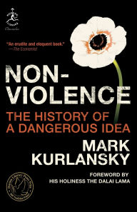 Title: Nonviolence: The History of a Dangerous Idea, Author: Mark Kurlansky