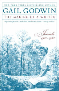 Title: The Making of a Writer: Journals, 1961-1963, Author: Gail Godwin