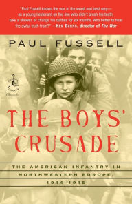Title: The Boys' Crusade: The American Infantry in Northwestern Europe, 1944-1945, Author: Paul Fussell