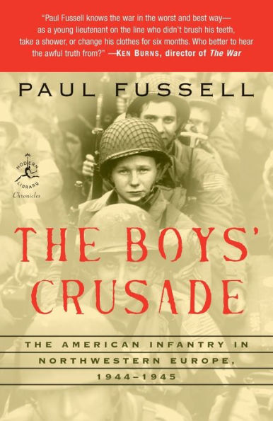 The Boys' Crusade: American Infantry Northwestern Europe, 1944-1945