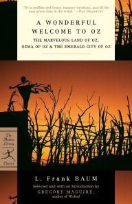 Title: A Wonderful Welcome to Oz: The Marvelous Land of Oz, Ozma of Oz, and the Emerald City of Oz, Author: L. Frank Baum