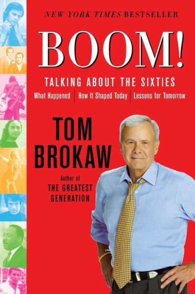 Boom!: Talking About the Sixties: What Happened, How It Shaped Today, Lessons for Tomorrow