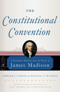 Title: The Constitutional Convention: A Narrative History, Author: James Madison