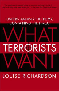 Title: What Terrorists Want: Understanding the Enemy, Containing the Threat, Author: Louise Richardson