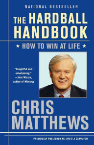 Title: The Hardball Handbook: How to Win at Life, Author: Chris Matthews
