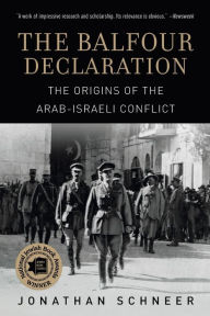 Title: The Balfour Declaration: The Origins of the Arab-Israeli Conflict, Author: Jonathan Schneer