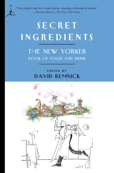 Secret Ingredients: The New Yorker Book of Food and Drink