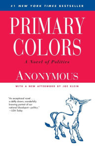 Primary Colors: A Novel of Politics