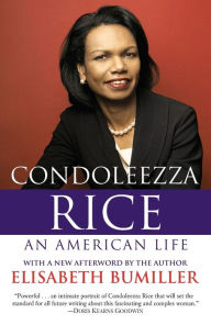 Title: Condoleezza Rice: An American Life: A Biography, Author: Elisabeth Bumiller