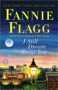 Title: I Still Dream About You, Author: Fannie Flagg