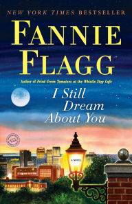 Title: I Still Dream about You, Author: Fannie Flagg