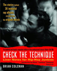 Title: Check the Technique: Liner Notes for Hip-Hop Junkies, Author: Brian Coleman