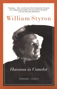 Title: Havanas in Camelot: Personal Essays, Author: William Styron