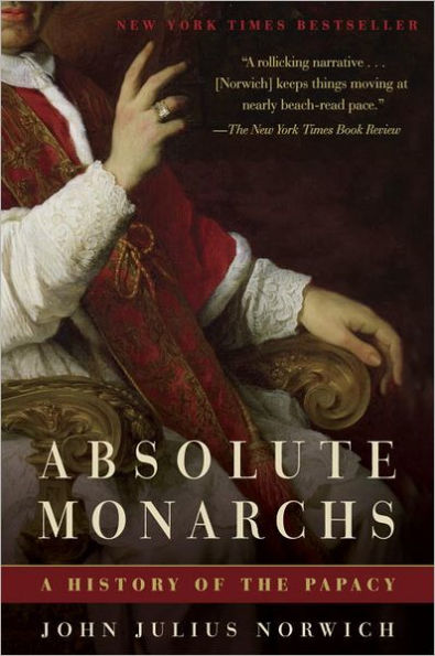 Absolute Monarchs: A History of the Papacy