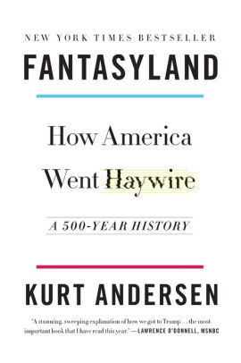 Fantasyland How America Went Haywire A 500 Year History By Kurt Andersen Paperback Barnes Noble