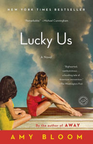 Title: Lucky Us: A Novel, Author: Amy Bloom