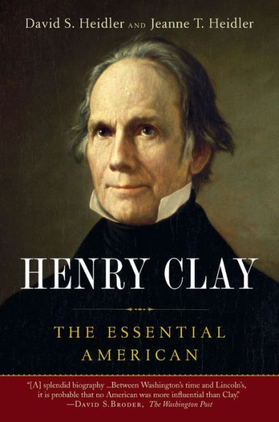 Henry Clay: The Essential American