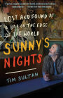 Sunny's Nights: Lost and Found at a Bar on the Edge of the World