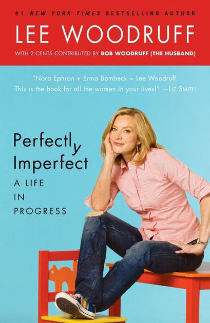 Perfectly Imperfect: A Life in Progress by Lee Woodruff, Paperback ...