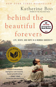 Title: Behind the Beautiful Forevers: Life, Death, and Hope in a Mumbai Undercity, Author: Katherine Boo