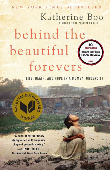 Behind the Beautiful Forevers: Life, Death, and Hope in a Mumbai Undercity