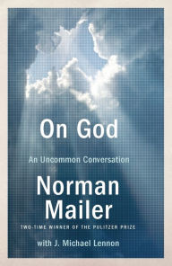 Title: On God: An Uncommon Conversation, Author: Norman Mailer