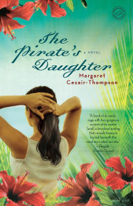 Title: The Pirate's Daughter: A Novel, Author: Margaret Cezair-Thompson