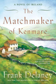 Title: The Matchmaker of Kenmare, Author: Frank Delaney
