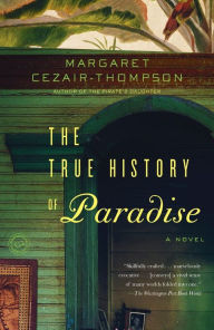 Title: The True History of Paradise, Author: Margaret Cezair-Thompson