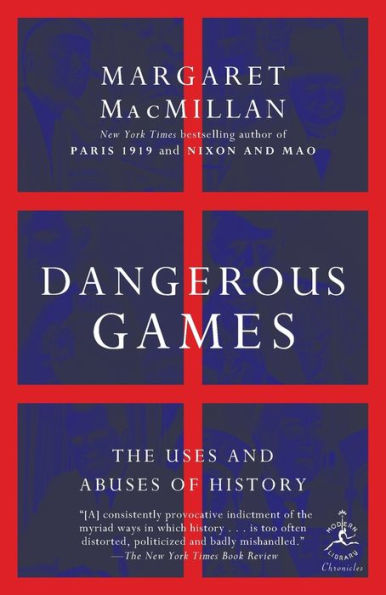 Dangerous Games: The Uses and Abuses of History