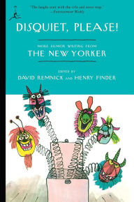 Title: Disquiet, Please!: More Humor Writing from The New Yorker, Author: David Remnick