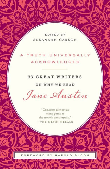 A Truth Universally Acknowledged: 33 Great Writers on Why We Read Jane Austen