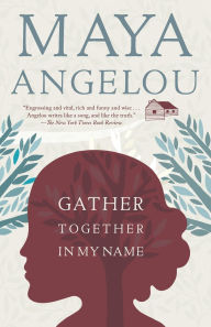 Title: Gather Together in My Name, Author: Maya Angelou