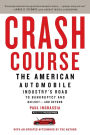 Crash Course: The American Automobile Industry's Road to Bankruptcy and Bailout-and Beyond
