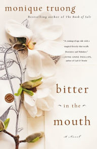 Title: Bitter in the Mouth: A Novel, Author: Monique Truong