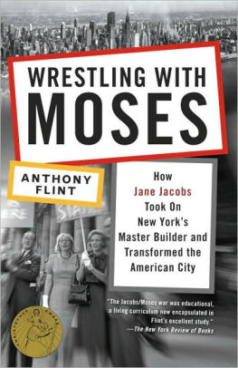 Wrestling With Moses How Jane Jacobs Took On New Yorks Master Builder And Transformed The American Citypaperback - 