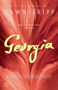 Title: Georgia: A Novel of Georgia O'Keeffe, Author: Dawn Tripp