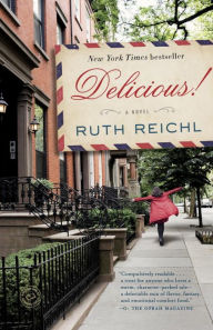 Title: Delicious!: A Novel, Author: Ruth Reichl