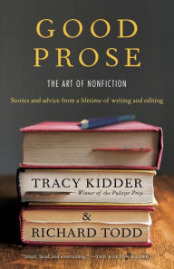 Title: Good Prose: The Art of Nonfiction, Author: Tracy Kidder