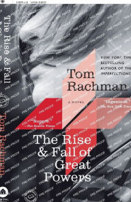Title: The Rise & Fall of Great Powers: A Novel, Author: Tom Rachman