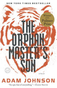 Title: The Orphan Master's Son (Pulitzer Prize Winner), Author: Adam Johnson