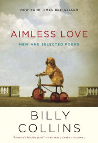 Title: Aimless Love: New and Selected Poems, Author: Billy Collins