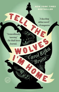 Title: Tell the Wolves I'm Home, Author: Carol Rifka Brunt