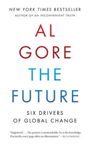 Title: The Future: Six Drivers of Global Change, Author: Al Gore