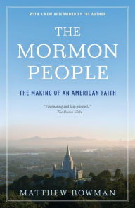 Title: The Mormon People: The Making of an American Faith, Author: Matthew Bowman