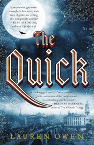 Title: The Quick: A Novel, Author: Lauren Owen