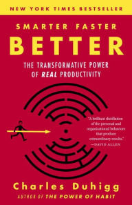 Title: Smarter Faster Better: The Transformative Power of Real Productivity, Author: Charles Duhigg