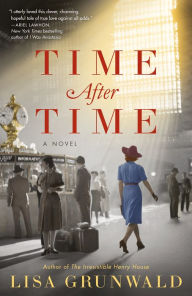Title: Time After Time: A Novel, Author: Lisa Grunwald