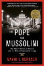 The Pope and Mussolini: The Secret History of Pius XI and the Rise of Fascism in Europe