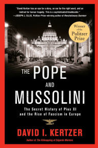 Title: The Pope and Mussolini: The Secret History of Pius XI and the Rise of Fascism in Europe, Author: David I. Kertzer